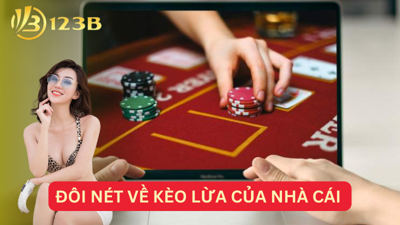 Đôi nét về kèo lừa của nhà cái 