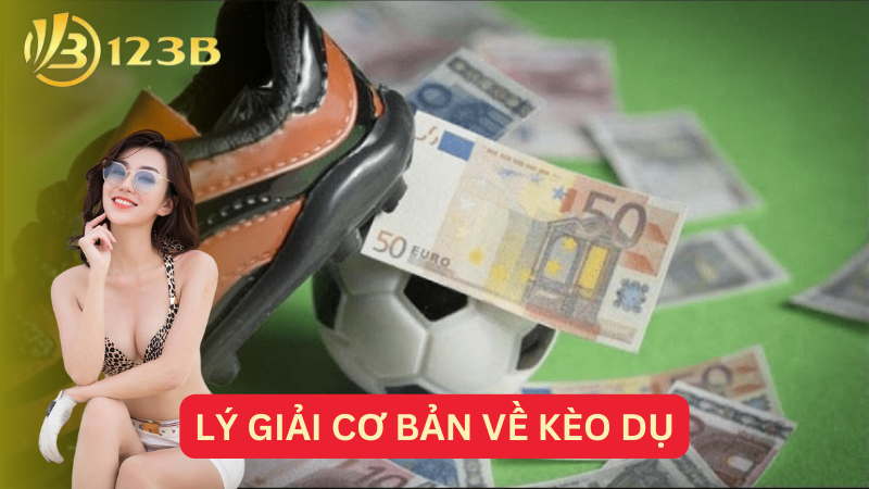 Lý giải cơ bản về kèo dụ