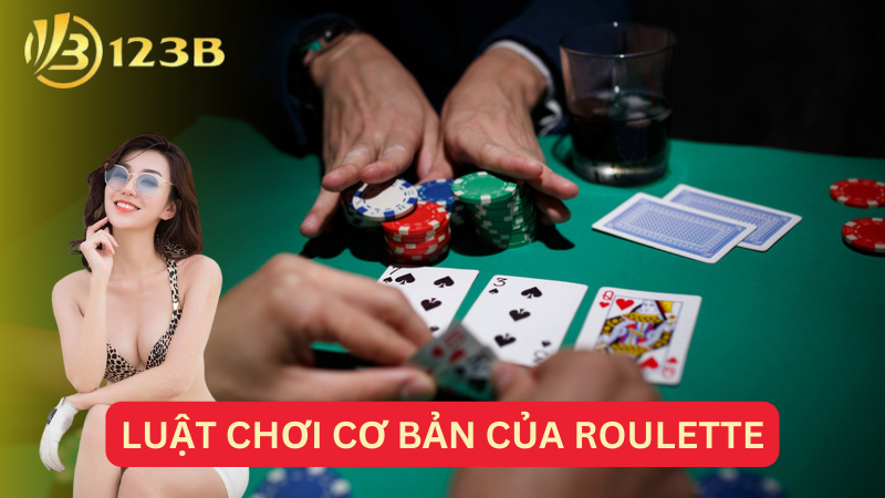 Luật chơi cơ bản của Roulette