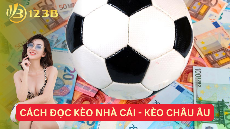 Cách đọc kèo nhà cái - Kèo Châu Âu