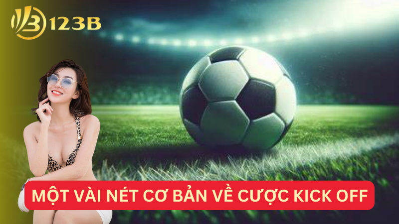 Một vài nét cơ bản về cược kick off