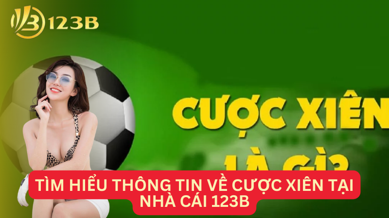 Tìm hiểu thông tin về cược xiên tại nhà cái 123B