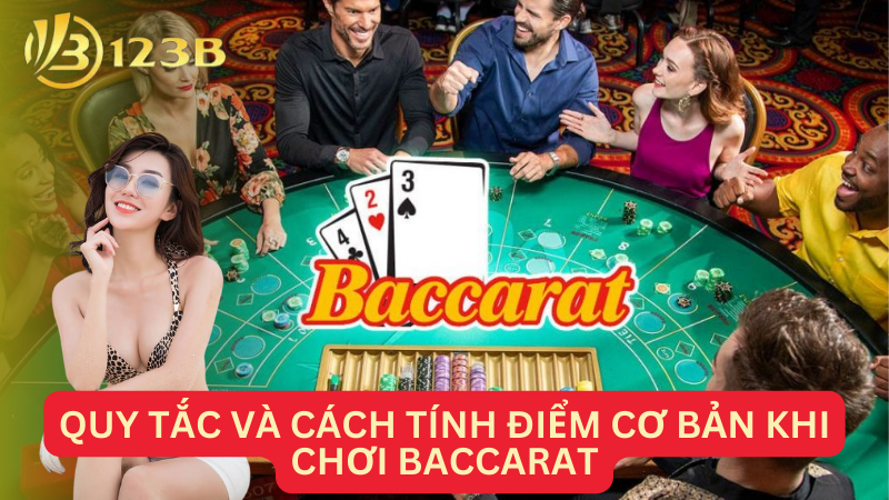 Quy tắc và cách tính điểm cơ bản khi chơi Baccarat