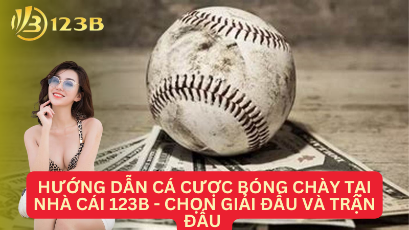 Hướng dẫn cá cược bóng chày tại Nhà cái 123B - Chọn giải đấu và trận đấu 