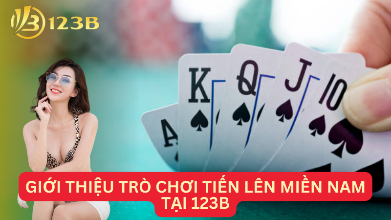 Giới thiệu trò chơi tiến lên miền Nam tại 123B