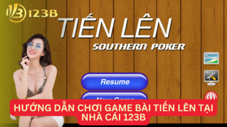 Hướng Dẫn Chơi Game Bài Tiến Lên Tại Nhà Cái 123B