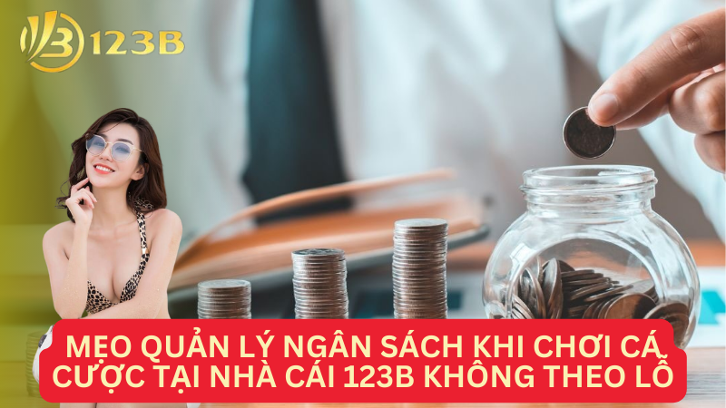 Mẹo quản lý ngân sách khi chơi cá cược tại Nhà cái 123B không theo lỗ